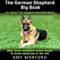 The German Shepherd Big Book: All about the German Shepherd Breed