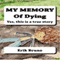 My Memory of Dying: Yes, This Is a True Story