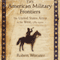 The American Military Frontiers: The United States Army in the West, 1783-1900 (Histories of the American Frontier)