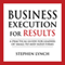 Business Execution for Results: A Practical Guide for Leaders of Small to Mid-Sized Firms