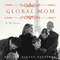 Global Mom: Eight Countries, Sixteen Addresses, Five Languages, One Family