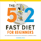 The 5:2 Fast Diet for Beginners: The Complete Book for Intermittent Fasting with Easy Recipes and Weight Loss Plans