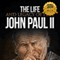 The Life and Legacy of Pope John Paul II