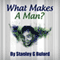 What Makes a Man?