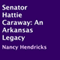 Senator Hattie Caraway: An Arkansas Legacy