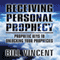 Receiving Personal Prophecy: Prophetic Keys to Unlocking Your Prophecies