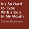 It's So Hard to Type with a Gun in My Mouth