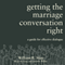 Getting the Marriage Conversation Right: A Guide for Effective Dialogue