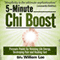 5-Minute Chi Boost - Five Pressure Points for Reviving Life Energy and Healing Fast: Chi Powers for Modern Age