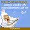 Depression Workbook: A Complete & Quick 10 Steps Program to Beat Depression Now (The Depression and Anxiety Self Help Cure)