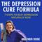 The Depression Cure Formula: 7-Steps to Beat Depression Naturally Now
