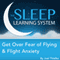 Get Over Fear of Flying and Flight Anxiety, Guided Meditation and Affirmations: Sleep Learning System