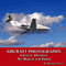 Aircraft Photography: Critical Decisions No Margin for Error