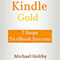 Kindle Gold: 7 Steps to eBook Success