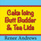 Cake Icing, Butt Budder and Tea Lids (A Romantic Comedy)