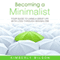 Becoming a Minimalist: Your Guide to Living a Great Life with Less Through Minimalism