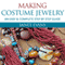 Making Costume Jewelry: An Easy & Complete Step by Step Guides (Ultimate How To Guides)