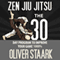Zen Jiu Jitsu: The 30 Day Program to Improve Your Jiu Jitsu Game 1000% (Volume 1)
