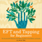 EFT and Tapping for Beginners: The Essential EFT Manual to Start Relieving Stress, Losing Weight, and Healing