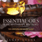 Essential Oils & Aromatherapy Reloaded: The Complete Step by Step Guide