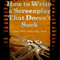 How to Write a Screenplay That Doesn't Suck and Will Actually Sell: ScriptBully Book Series