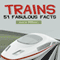 Trains: 51 Fabulous Facts