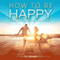 How to Be Happy: An Inspirational Guide to Discovering what Happiness is and How to Have More of it in your Life (Inspirational Books Series, Volume 5)