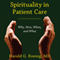 Spirituality in Patient Care: Why, How, When, and What