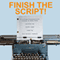 Finish the Script!: A College Screenwriting Course in Book Form