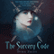 The Sorcery Code: Volume 1: A Fantasy Novel of Magic, Romance, Danger, and Intrigue
