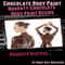 Chocolate Body Paint: Naughty Chocolate Body Paint Recipe (Naughty Recipes)
