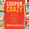 Coupon Crazy: The Science, the Savings, and the Stories Behind America's Extreme Obsession