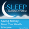 Saving Money: Boost Your Wealth and Income with Hypnosis, Meditation, and Affirmations (The Sleep Learning System)