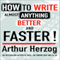 How to Write Almost Anything Better and Faster!