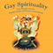 Gay Spirituality: The Role of Gay Identity in the Transformation of Human Consciousness (White Crane Spirituality Series)