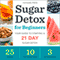 Sugar Detox for Beginners: Your Guide to Starting a 21-Day Sugar Detox