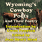 Wyoming's Cowboy Poets: And Their Poetry