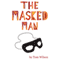 The Masked Man: A Memoir and Fantasy of Hollywood