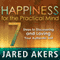 Happiness for the Practical Mind: 7 Steps to Discovering and Loving Your Authentic Self