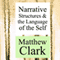 Narrative Structures and the Language of the Self: Theory Interpretation Narrative