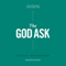 The God Ask: A Fresh, Biblical Approach to Personal Support Raising