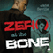 Zero at the Bone
