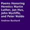 Poems Honoring Heretics Martin Luther, Jan Hus, John Wycliffe, and Peter Waldo