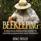 Beekeeping: A Practical Beekeeping Guide to Keeping & Managing Bees Properly