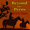 Beyond The Pecos