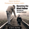 Becoming the Kind Father: A Son's Journey