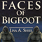 Faces of Bigfoot: Short Stories about the Unexpected Results When Human Meets Sasquatch