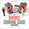 The Divorce Survival Guide: The Roadmap for Everything from Divorce Finance to Child Custody