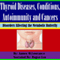 Thyroid Diseases, Conditions, Autoimmunity and Cancers: Disorders Affecting the Metabolic Butterfly