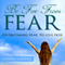 Be Free from Fear: Overcoming Fear to Live Free